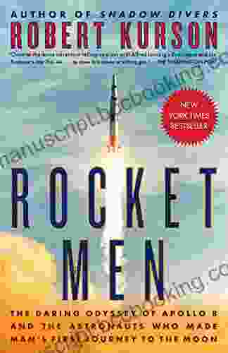 Rocket Men: The Daring Odyssey Of Apollo 8 And The Astronauts Who Made Man S First Journey To The Moon
