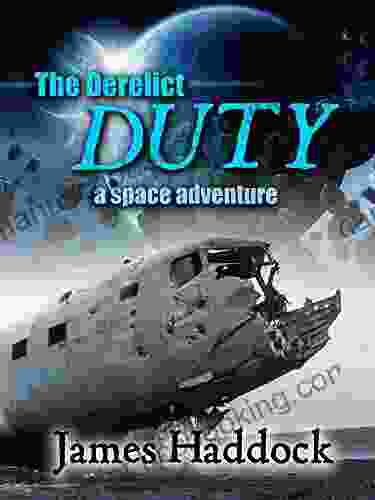 The Derelict Duty: A Space Adventure (The Duty Trilogy 1)
