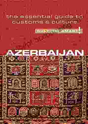 Azerbaijan Culture Smart : The Essential Guide To Customs Culture