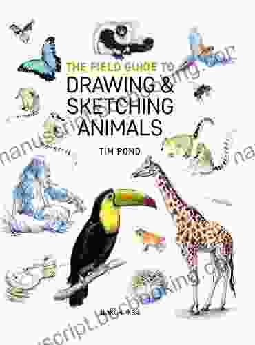 The Field Guide To Drawing Sketching Animals