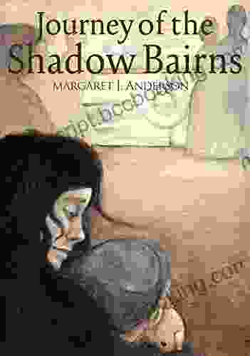 The Journey Of The Shadow Bairns