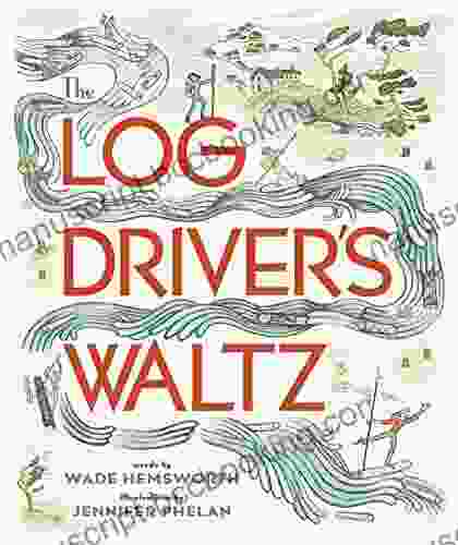 The Log Driver S Waltz P J Hoover