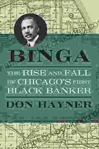 Binga: The Rise And Fall Of Chicago S First Black Banker (Second To None: Chicago Stories)