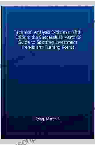 Technical Analysis Explained Fifth Edition: The Successful Investor S Guide To Spotting Investment Trends And Turning Points