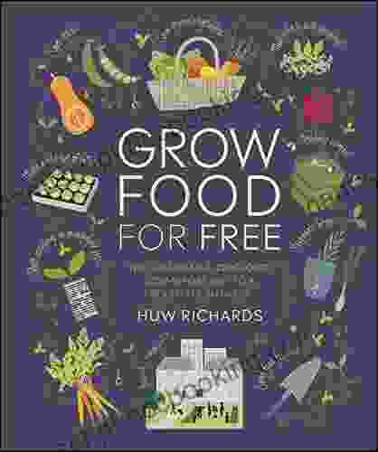 Grow Food For Free: The Sustainable Zero Cost Low Effort Way To A Bountiful Harvest