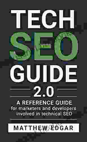 Tech SEO Guide 2 0: A Technical SEO Reference Guide For Marketers And Developers