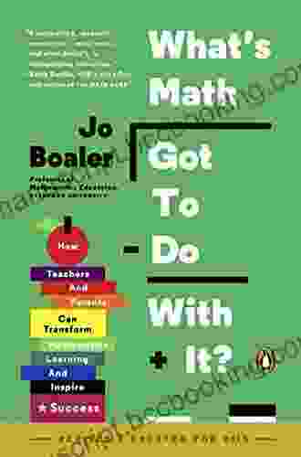 What S Math Got To Do With It?: How Teachers And Parents Can Transform Mathematics Learning And Inspire Success