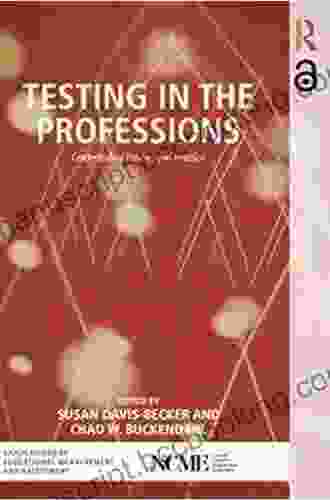 Testing In The Professions: Credentialing Policies And Practice (The NCME Applications Of Educational Measurement And Assessment Books)