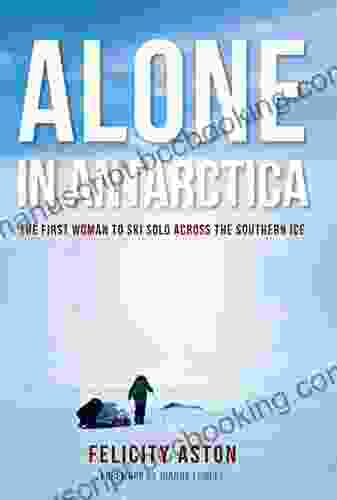 Alone In Antarctica: The First Woman To Ski Solo Across The Southern Ice