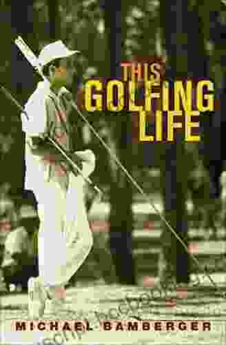 This Golfing Life Michael Bamberger