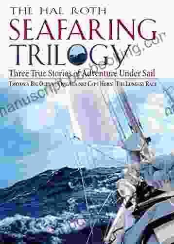 Hal Roth Seafaring Trilogy (EBOOK): Three True Stories Of Adventure Under Sail