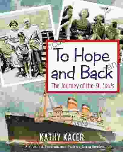 To Hope And Back: The Journey Of The St Louis (A Holocaust Rembrance For Young Readers 10)