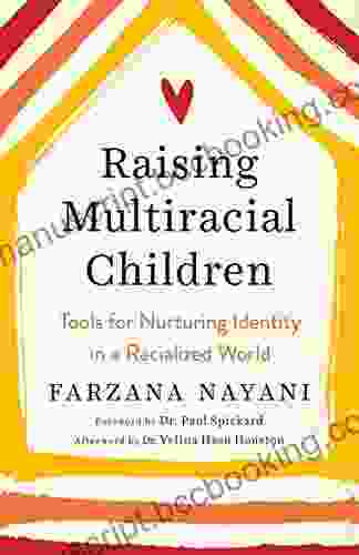 Raising Multiracial Children: Tools For Nurturing Identity In A Racialized World