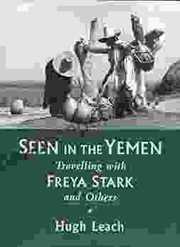 Seen In The Yemen: Travelling With Freya Stark And Others