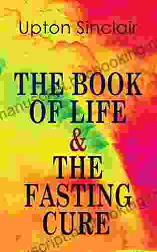 THE OF LIFE THE FASTING CURE: Two Complete Mind Body And Soul Lifting