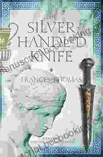 The Silver Handled Knife (The Girls Of Troy Trilogy 3)