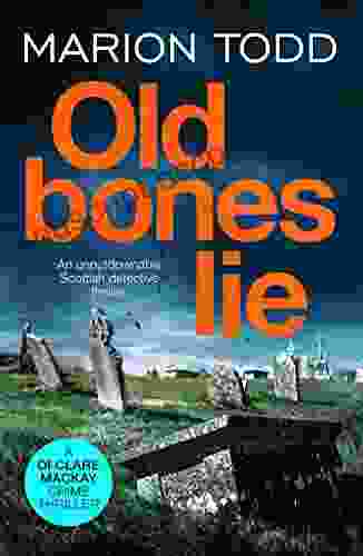 Old Bones Lie: An Unputdownable Scottish Detective Thriller (Detective Clare Mackay 6)