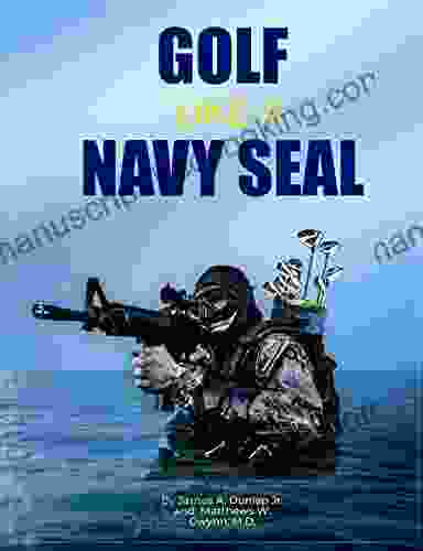 Golf Like A Navy SEAL: The Navy SEAL S Mind As A Mental Model For Golf