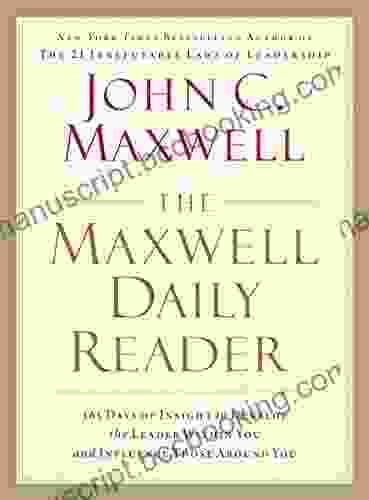 The Maxwell Daily Reader: 365 Days Of Insight To Develop The Leader Within You And Influence Those Around You