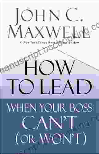 How To Lead When Your Boss Can T (or Won T)