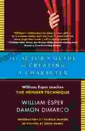 The Actor S Guide To Creating A Character: William Esper Teaches The Meisner Technique