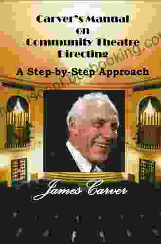 Carver S Manual On Community Theatre Directing