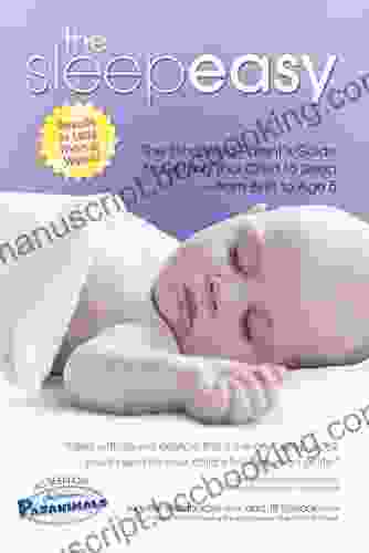 The Sleepeasy Solution: The Exhausted Parent S Guide To Getting Your Child To Sleep From Birth To Age 5