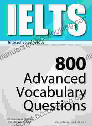 IELTS Interactive Self Study: 800 Advanced Vocabulary Questions (4 BUNDLE) A Powerful Method To Learn The Vocabulary You Need