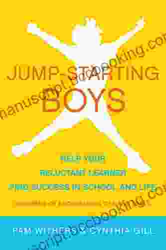 Jump Starting Boys: Help Your Reluctant Learner Find Success In School And Life