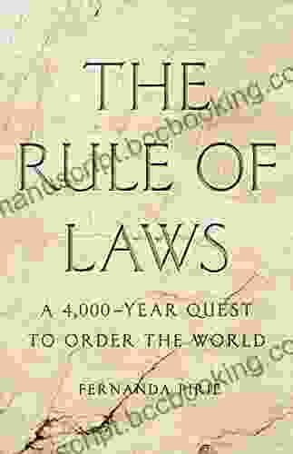 The Rule Of Laws: A 4 000 Year Quest To Order The World