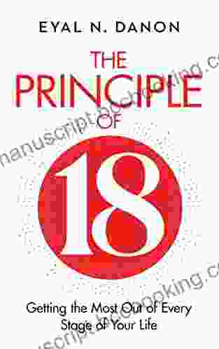 The Principle Of 18: Getting The Most Out Of Every Stage Of Your Life