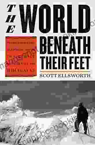 The World Beneath Their Feet: Mountaineering Madness And The Deadly Race To Summit The Himalayas