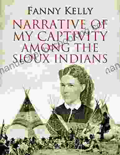 Narrative Of My Captivity Among The Sioux Indians