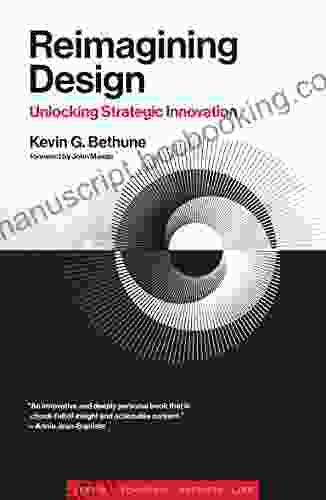 Reimagining Design: Unlocking Strategic Innovation (Simplicity: Design Technology Business Life)