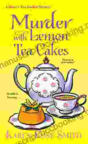 Murder With Lemon Tea Cakes (A Daisy S Tea Garden Mystery 1)