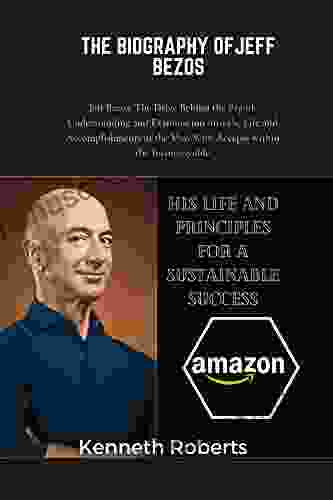 The Biography Of Jeff Bezos: The Drive Behind The Brand: Understanding And Examination Into The Life And Accomplishments Of The Man Who Accepts Within The Inconceivable