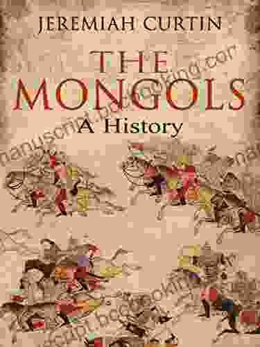 The Mongols: A History Jeremiah Curtin