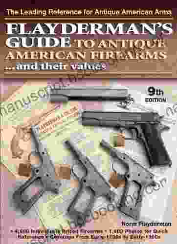 Flayderman S Guide To Antique American Firearms And Their Values (Flayderman S Guide To Antique American Firearms Their Values)