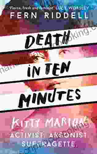 Death In Ten Minutes: The Forgotten Life Of Radical Suffragette Kitty Marion