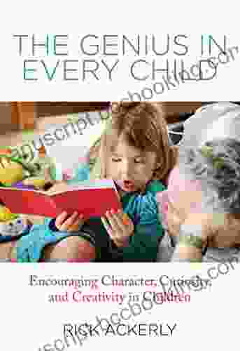 Genius In Every Child: Encouraging Character Curiosity And Creativity In Children