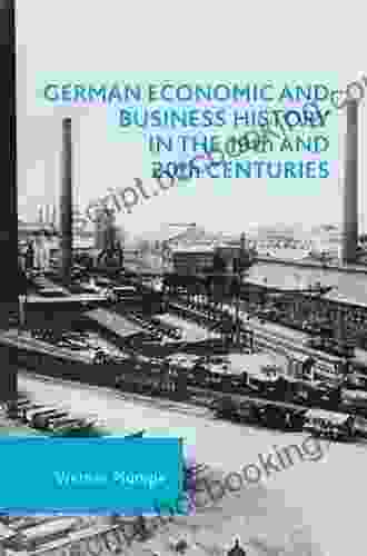 German Economic And Business History In The 19th And 20th Centuries