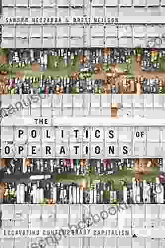 The Politics Of Operations: Excavating Contemporary Capitalism