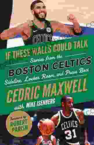 If These Walls Could Talk: Boston Celtics: Stories From The Boston Celtics Sideline Locker Room And Press Box
