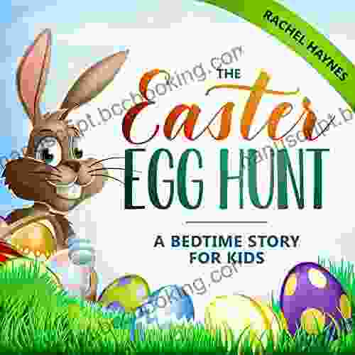 The Easter Egg Hunt: A Bedtime Story For Kids (Eggstraordinary Stories For Children 1)