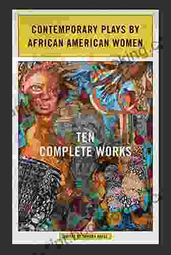 Contemporary Plays By African American Women: Ten Complete Works