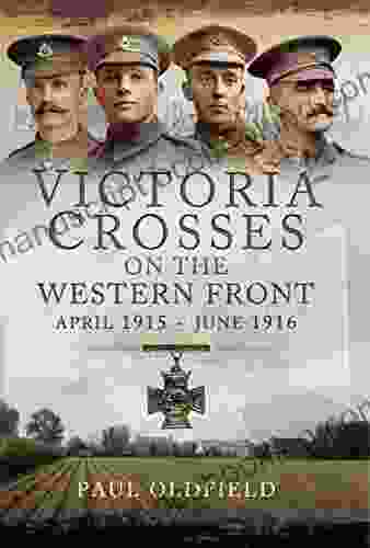 Victoria Crosses On The Western Front April 1915 June 1916