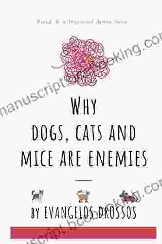 Why Dogs Cats And Mice Are Enemies: Based On A Traditional Greek Fable