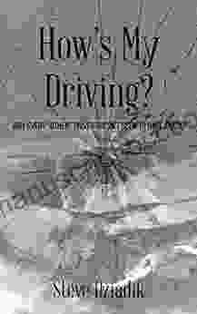 How S My Driving?: Why Every Other Driver Doesn T Seem To Have A Clue
