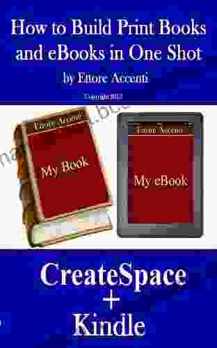 How To Build Print And EBooks In One Shot: With CreateSpace And Print On Demand Writing Instructions Createspace Publishing Guide Formatting Ebooks For