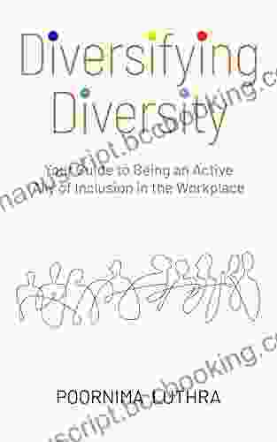 Diversifying Diversity: Your Guide To Being An Active Ally Of Inclusion In The Workplace
